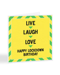 Live Laugh Love Happy Lockdown Birthday - Funny Lockdown Birthday Greetings Card