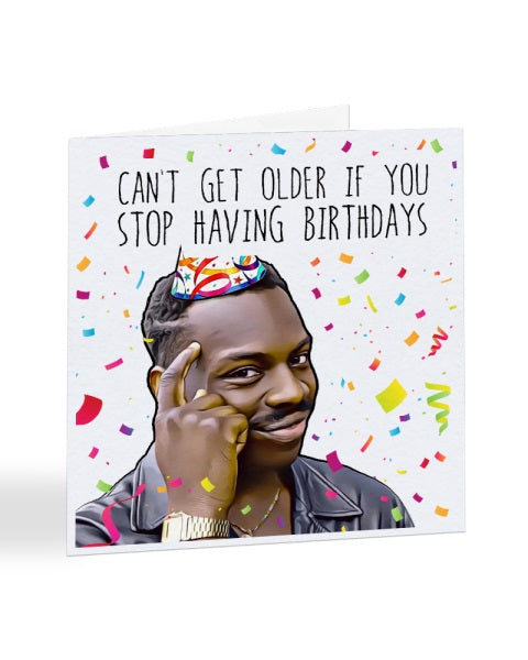 Stop Having Birthdays - Roll Safe Think About It Meme - Birthday Greetings Card