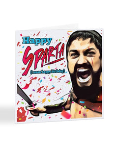 Happy SPARTA! I Mean Happy Birthday - 300 - Leonidas - Birthday Greetings Card