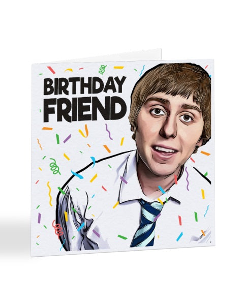 Birthday Friend - Jay - The Inbetweeners - Birthday Greetings Card - Birthday Greetings Card