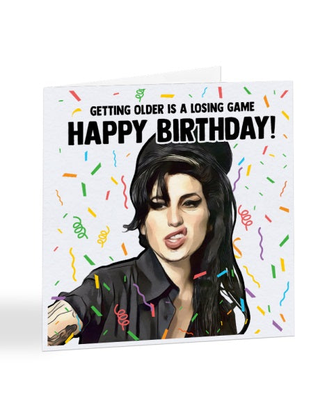 Getting Older is a Losing Game - Amy Winehouse - Birthday Greetings Card