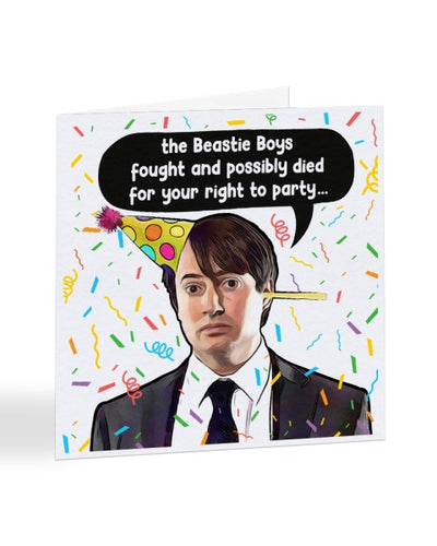 Fought and Possibly Died For Your Right To Party - Peep Show - Birthday Greetings Card