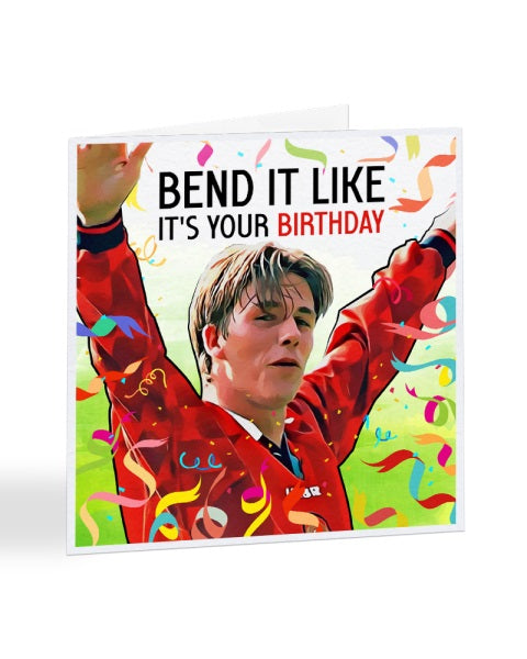 Bend It Like It's Your Birthday - Manchester - David Beckham - Football Legends Birthday Greetings Card
