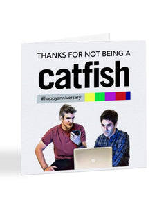 Thanks For Not Being a Catfish - Catfish TV Show - Anniversary Greetings Card
