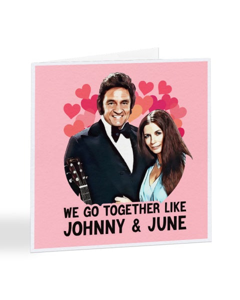 We Go Together Like Johnny Cash June Carter - Anniversary Greetings Card