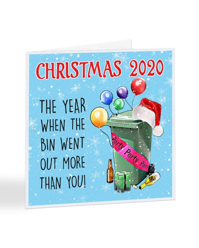 Christmas 2020 The Year The Bin Went Out More Than You - Funny Viral Hit - Christmas Card