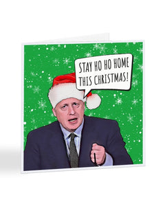 Stay Ho Ho Home This Christmas - Boris Johnson - Christmas Card