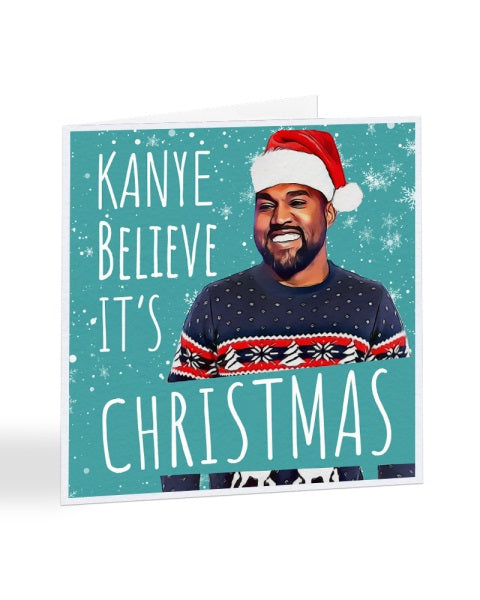Kanye Belive It's Christmas - Kanye West - Christmas Card
