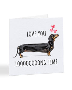 Love You Loooong Time - Dachshund Dog - Valentine's Day - Greetings Card