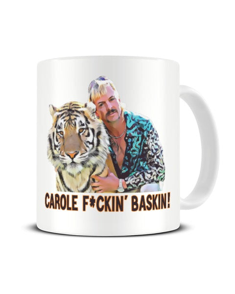 Carole F*ckin' Baskin - Tiger King - Joe Exotic Funny Ceramic Mug