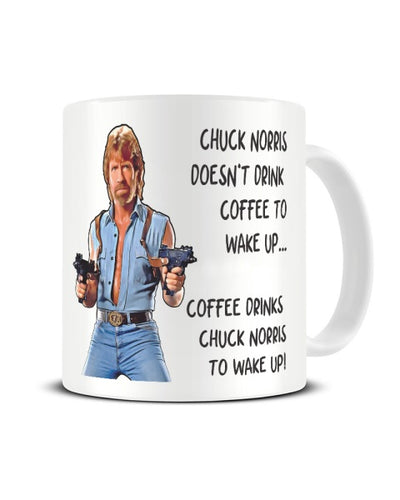 Chuck Norris Doesn't Drink Coffee To Wake Him Up - Funny Ceramic Mug