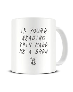 If You're reading This Make Me a Brew - Mug