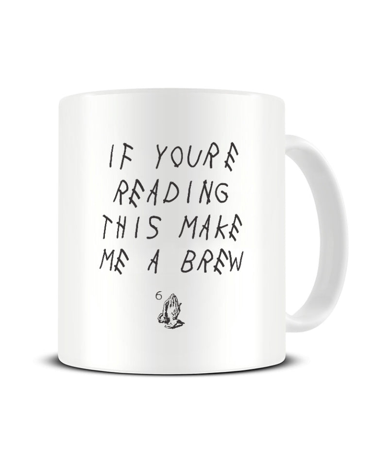 If You're reading This Make Me a Brew - Mug