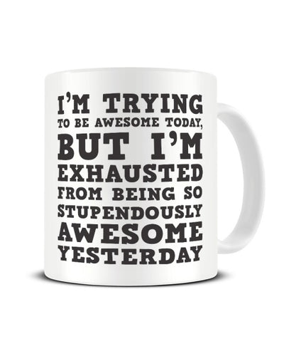 I'm Trying To Be Awesome Funny Office Work Ceramic Mug
