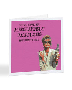 Mum, Have An Absolutely Fabulous Mother's Day - Joanna Lumley - AbFab - Mother's Day Greetings Card