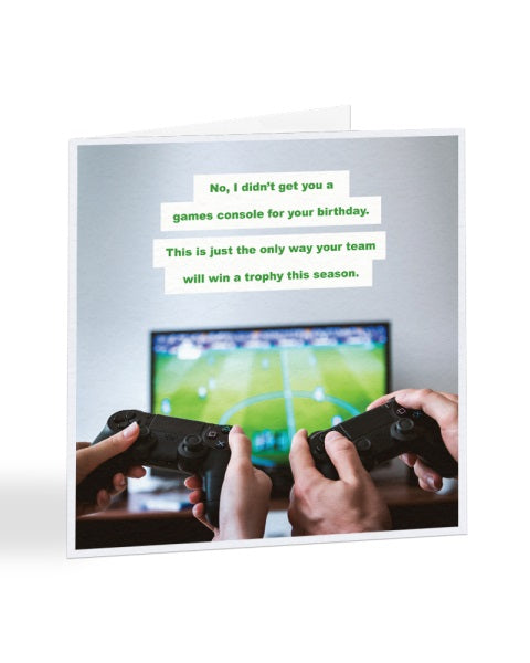 The Only Way Your Team Will Win a Throphy - Birthday Greetings Card
