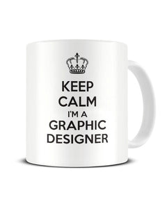 Keep Calm I'm A Graphic Designer Funny Office Ceramic Mug
