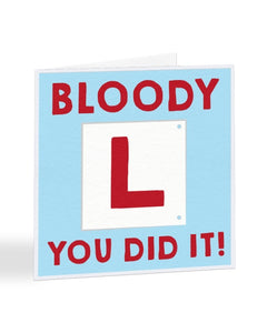 Bloody L You Did It! - Passed Driving Test Greetings Card
