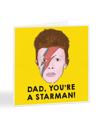 Dad, You're A Starman! - David Bowie - Father's Day Greetings Card
