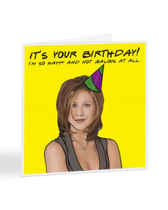 It's Your Birthday! - Rachel Green - Friends - Birthday Greetings Card