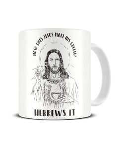 How Does Jesus Make His Coffee? Hebrews It - Funny Ceramic Mug