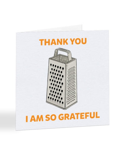 I Am So Grateful - Funny Pun - Thank You Greetings Card