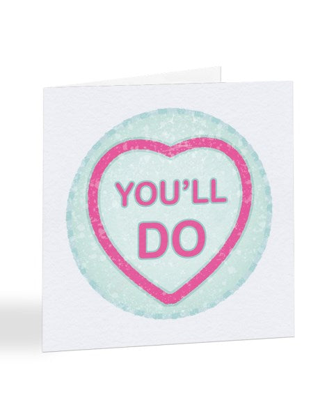 You'll Do - Love Heart Retro Sweets Valentine's Day Greetings Card