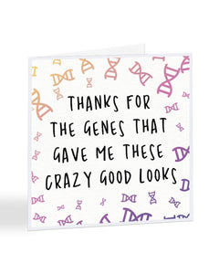 Thanks For The Genes Crazy Good Looks Mother's Day Greetings Card