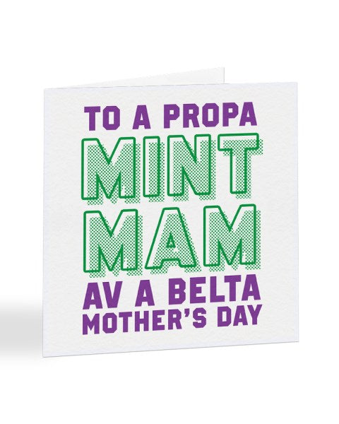 To A Propa Mint Mam - Geordie - North East Mother's Day Greetings Card