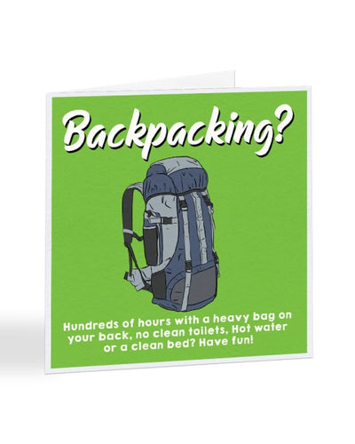 Backpacking - Funny Going Away - Travelling - Greetings Card