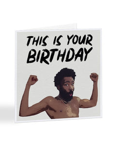 This Is Your Birthday - Childish Gambino - Birthday Greetings Card