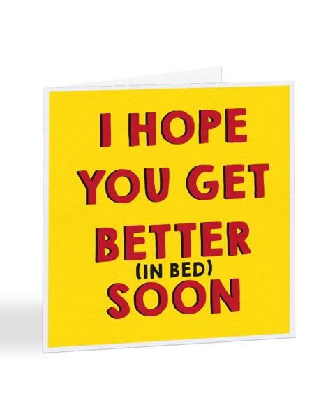 I Hope You Get Better (in bed) Soon Valentine's Day Greetings Card