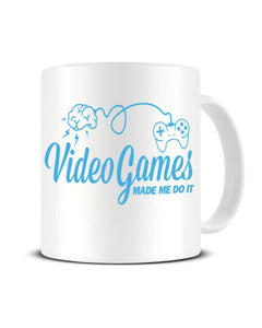 Video Games Made Me Do It Funny Ceramic Mug