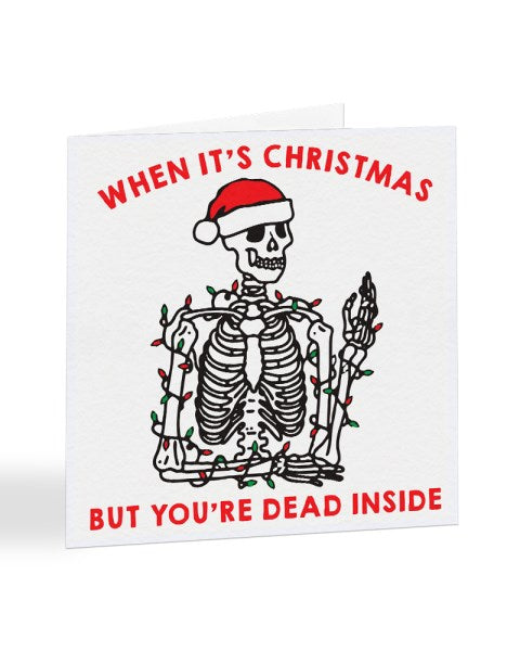 When It's Christmas But You're Dead Inside Card