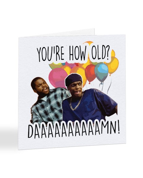 You're How Old DAMN! Friday - Ice Cube - Chris Tucker Birthday Greetings Card