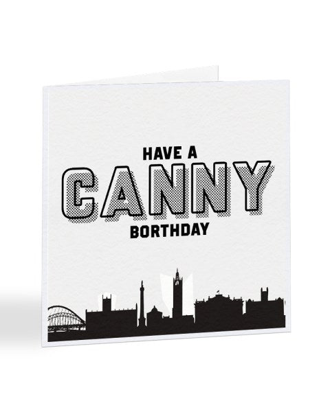 Have A Canny Borthday - Newcastle Skyline Geordie Slang Birthday Greetings Card