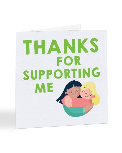 Thanks For Supporting Me - Thank You Greetings Card