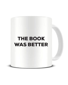 The Book Was Better - Funny Bookworm Ceramic Mug