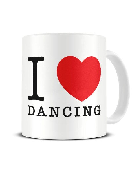 I Love (Heart) Dancing Ceramic Mug