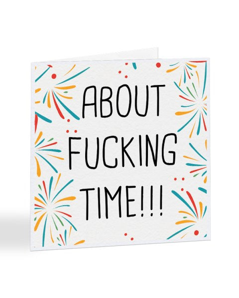 About Fucking Time - Graduation Exam Pass Test Greetings Card