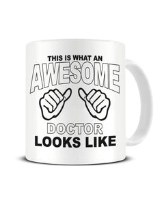 This Is What An Awesome DOCTOR looks Like - Ceramic Mug