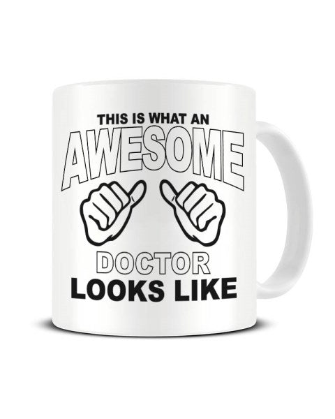 This Is What An Awesome DOCTOR looks Like - Ceramic Mug