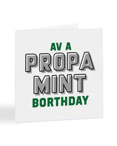 Av A Propa Mint Borthday - Geordie Slang Birthday Greetings Card
