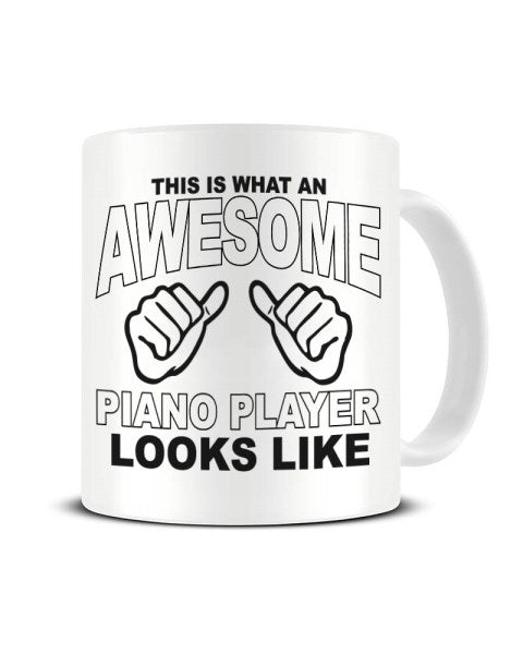 This Is What An Awesome PIANO PLAYER looks Like - Ceramic Mug
