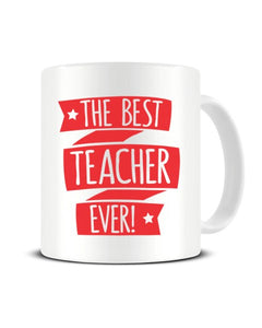 The Best Teacher Ever Ceramic Mug