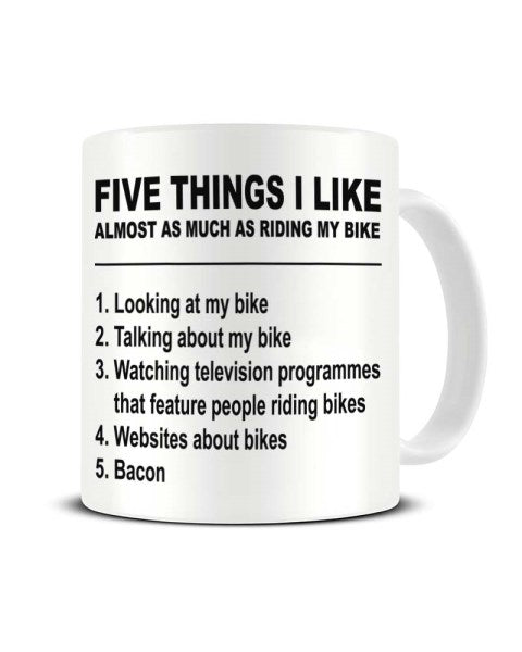 Five Things I Like Almost As Much As Riding My BIKE Funny Ceramic Mug