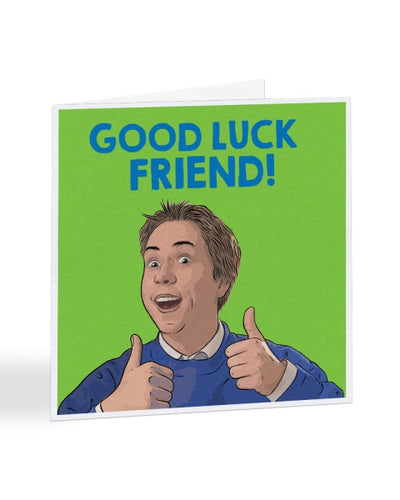 Good Luck Friend - Simon - The Inbetweeners - Good Luck Card Greetings