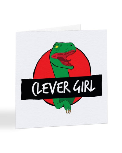Clever Girl - Jurassic Park Inspired - Funny Graduation Greetings Card