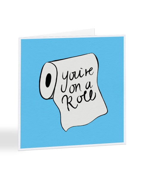 You're On A Roll - Funny Graduation Greetings Card