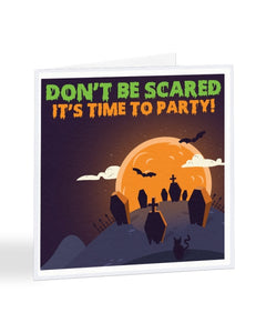 Don't Be Scared It's Time To Party - Halloween Party - Funny RSVP Greetings Card